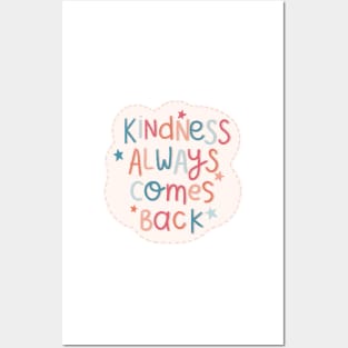 Kindness Always Comes Back Posters and Art